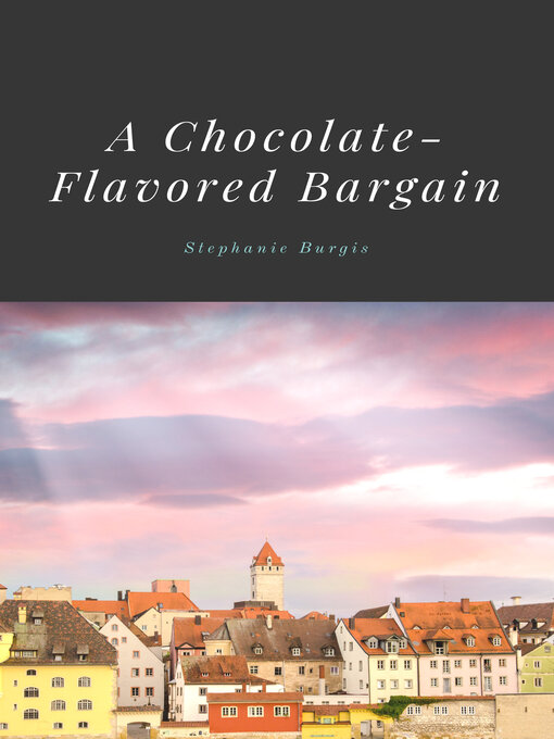 Title details for A Chocolate-Flavored Bargain by Stephanie Burgis - Available